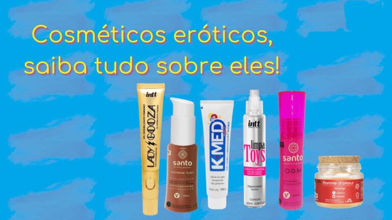 Descubra tudo sobre cosméticos eróticos!