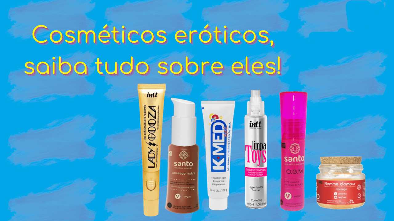 Read more about the article Descubra tudo sobre cosméticos eróticos!