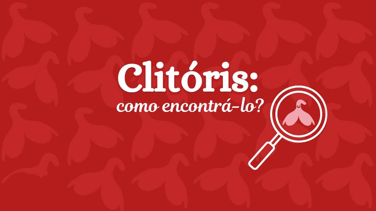 Encontre O Clitóris Dicas Para Identificá Lo E Estimular