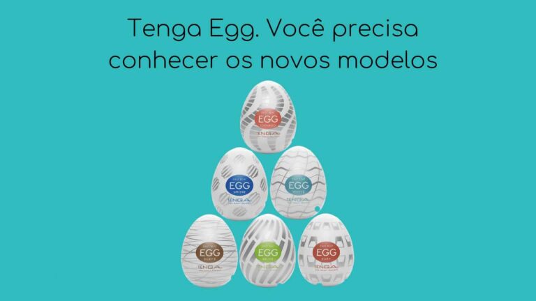 Os Novos Modelos do Tenga Egg que Você Precisa Conhecer!