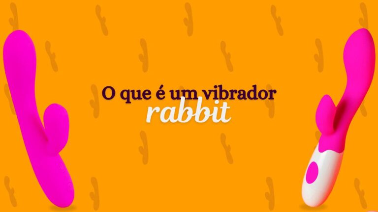 Vibrador Rabbit: O que ele estimula?