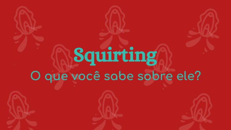 O que você sabe sobre o Squirting?
