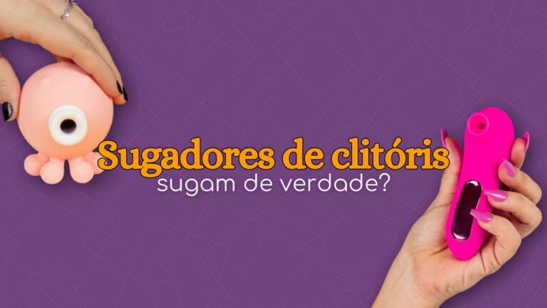 Descubra Como Funcionam os Sugadores de Clitóris!